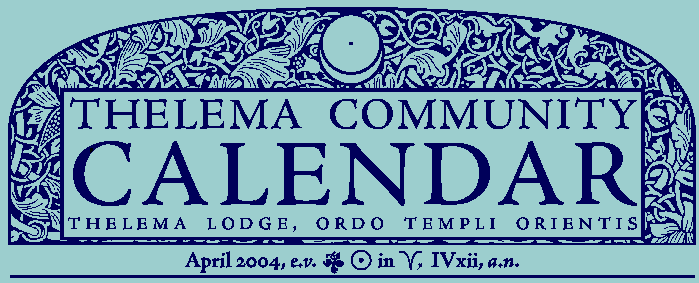 Thelema Community Calendar for April 2004 e.v. Abbreviated web edition.