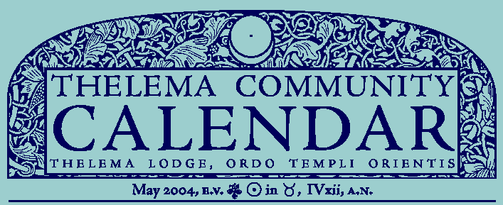 Thelema Community Calendar for May 2004 e.v. Abbreviated web edition.